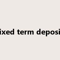 fixed term deposit是什么意思