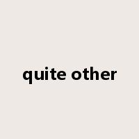 quite other是什么意思