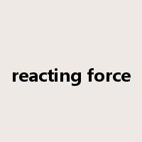 reacting force是什么意思