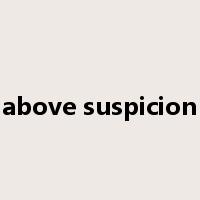 above suspicion是什么意思