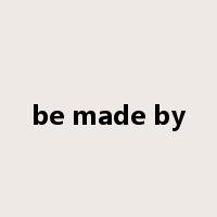 be made by是什么意思