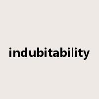 indubitability是什么意思