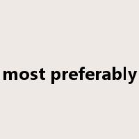 most preferably是什么意思