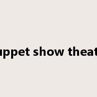 puppet show theatre是什么意思