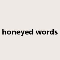 honeyed words是什么意思