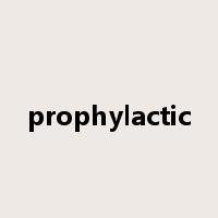 prophylactic是什么意思