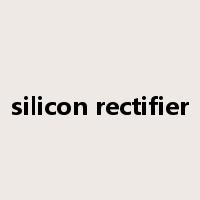 silicon rectifier是什么意思