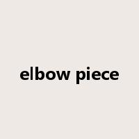 elbow piece是什么意思