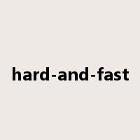 hard-and-fast是什么意思