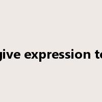 give expression to是什么意思