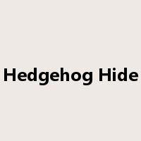 Hedgehog Hide是什么意思