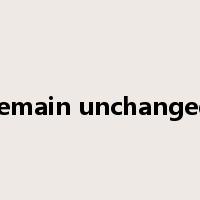 remain unchanged是什么意思