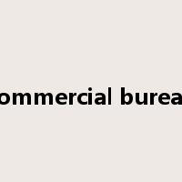 commercial bureau是什么意思