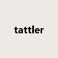 tattler是什么意思