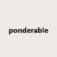 ponderable是什么意思