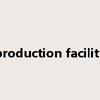 production facility是什么意思