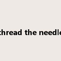 thread the needle是什么意思