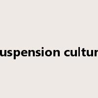 suspension culture是什么意思