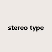 stereo type是什么意思