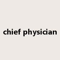 chief physician是什么意思