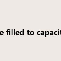 be filled to capacity是什么意思