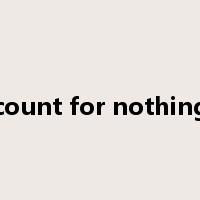 count for nothing是什么意思