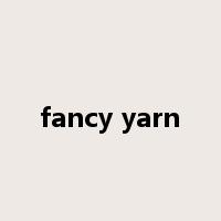 fancy yarn是什么意思