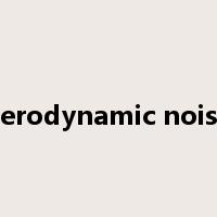 aerodynamic noise是什么意思