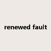 renewed fault是什么意思