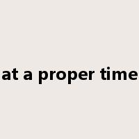 at a proper time是什么意思