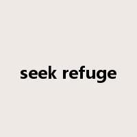 seek refuge是什么意思