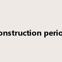 construction period是什么意思