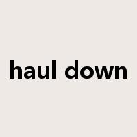 haul down是什么意思