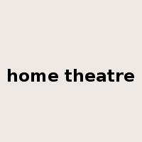 home theatre是什么意思