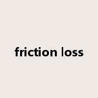 friction loss是什么意思