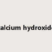 calcium hydroxide是什么意思