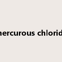 mercurous chloride是什么意思