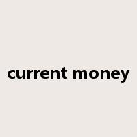 current money是什么意思