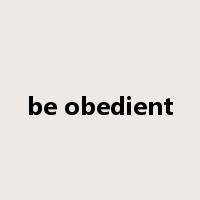 be obedient是什么意思
