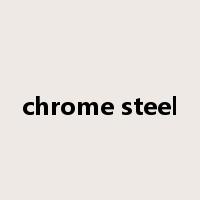 chrome steel是什么意思