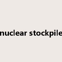 nuclear stockpile是什么意思