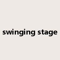 swinging stage是什么意思