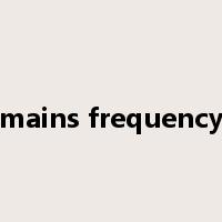 mains frequency是什么意思