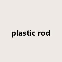 plastic rod是什么意思