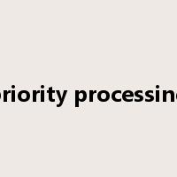 priority processing是什么意思