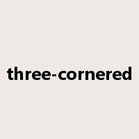 three-cornered是什么意思