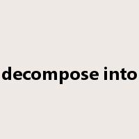 decompose into是什么意思