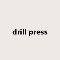 drill press是什么意思
