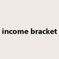 income bracket是什么意思