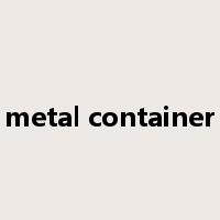 metal container是什么意思